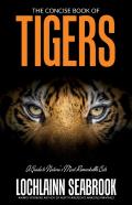 The Concise Book Of Tigers