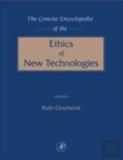 The Concise Encyclopedia Of The Ethics Of New Technologies