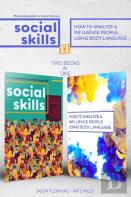 The Concise Guide To Improving Your Social Skills And How To Analyze & Influence People Using Body Language (2 Books In 1)