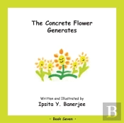 The Concrete Flower Generates: Book Seve