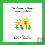 The Concrete Flower Learns To Save: Book