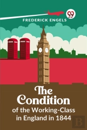 The Condition Of The Working-Class In England In 1844