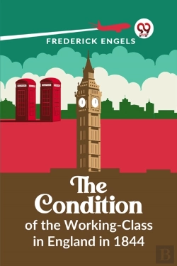 Bertrand.pt - The Condition Of The Working-Class In England In 1844