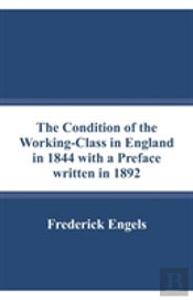 The Condition Of The Working-Class In England In 1844 With A Preface Written In 1892