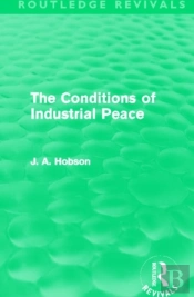 The Conditions Of Industrial Peace (Routledge Revivals)