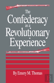 The Confederacy As A Revolutionary Experience