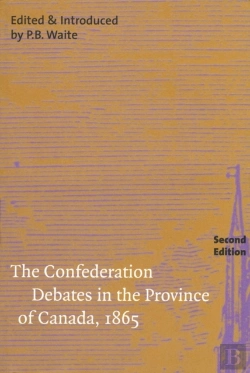Bertrand.pt - The Confederation Debates In The Province Of Canada, 1865