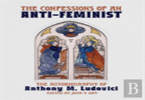 The Confessions Of An Anti-Feminist