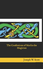 The Confessions Of Merlin The Magician