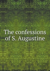 The Confessions Of S. Augustine