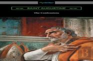 The Confessions Of Saint Augustine (Translated By Edward Bouverie Pusey With An Introduction By Arthur Symons)