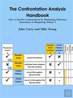 Bertrand.pt - The Confrontation Analysis Handbook: How To Resolve Confrontations By Eliminating Dilemmas Innovations In Wargaming Volume 3