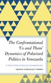 The Confrontational Â€˜Us And Themâ€™ Dynamics Of Polarised Politics In Venezuela