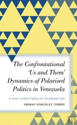Bertrand.pt - The Confrontational Â€˜Us And Themâ€™ Dynamics Of Polarised Politics In Venezuela