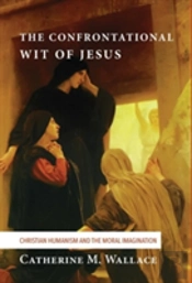 The Confrontational Wit Of Jesus