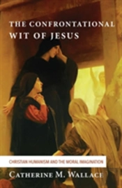 The Confrontational Wit Of Jesus