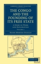 The Congo And The Founding Of Its Free State