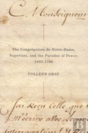The Congregation De Notre-Dame, Superiors, And The Paradox Of Power, 1693-1796