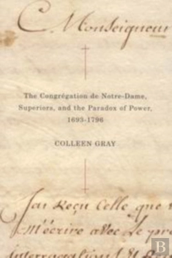Bertrand.pt - The Congregation De Notre-Dame, Superiors, And The Paradox Of Power, 1693-1796