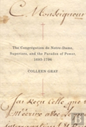 The Congregation De Notre-Dame, Superiors, And The Paradox Of Power, 1693-1796