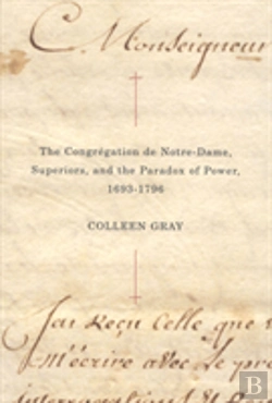 Bertrand.pt - The Congregation De Notre-Dame, Superiors, And The Paradox Of Power, 1693-1796