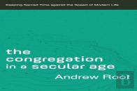 The Congregation In A Secular Age Â€“ Keeping Sacred Time Against The Speed Of Modern Life