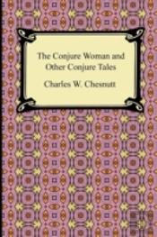 The Conjure Woman And Other Conjure Tales