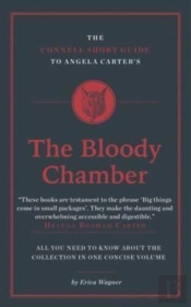 The Connell Short Guide To Angela Carter'S The Bloody Chamber