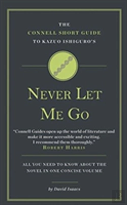 Bertrand.pt - The Connell Short Guide To Kazuo Ishiguro'S Never Let Me Go