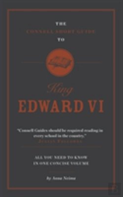 Bertrand.pt - The Connell Short Guide To King Edward Vi