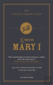 The Connell Short Guide To Queen Mary I