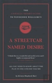 The Connell Short Guide To Tennesee Williams'S A Streetcar Named Desire