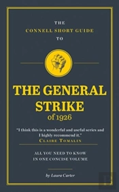The Connell Short Guide To The General Strike Of 1926