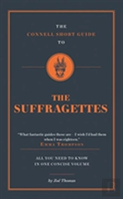 The Connell Short Guide To The Suffragettes