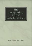 The Conquering Christ And Other Sermons