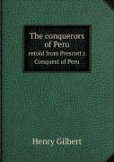 The Conquerors Of Peru Retold From Prescott'S Conquest Of Peru