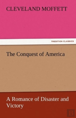 Bertrand.pt - The Conquest Of America A Romance Of Disaster And Victory