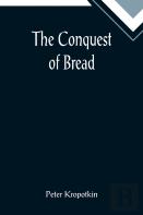 The Conquest Of Bread