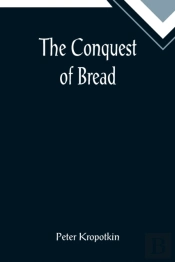 The Conquest Of Bread