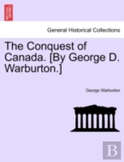 The Conquest Of Canada. (By George D. Wa