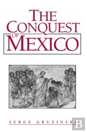 The Conquest Of Mexico