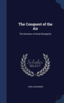 Bertrand.pt - The Conquest Of The Air: The Romance Of Aerial Navigation
