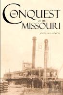 The Conquest Of The Missouri (Expanded, Annotated)