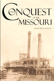 The Conquest Of The Missouri (Expanded, Annotated)
