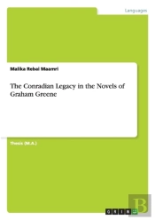 The Conradian Legacy In The Novels Of Graham Greene