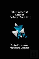 The Conscript; A Story Of The French War Of 1813