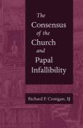 The Consensus Of The Church And Papal Infallibility