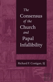 The Consensus Of The Church And Papal Infallibility