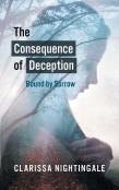 The Consequence Of Deception: Bound By Sorrow