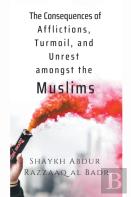 The Consequences Of Afflictions, Turmoil, And Unrest Amongst The Muslims